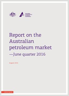 Report on the Australian petroleum market - June quarter 2016